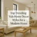 Top Trending Vals Home Decor Styles for a Modern Home